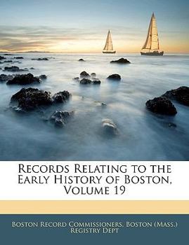 Paperback Records Relating to the Early History of Boston, Volume 19 Book