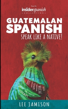 Paperback Guatemalan Spanish: Speak like a Native! Book