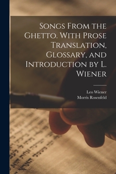 Paperback Songs From the Ghetto. With Prose Translation, Glossary, and Introduction by L. Wiener Book