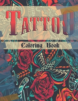 Paperback Tattoo Coloring Book: An Adult Coloring Book For Relaxation With Beautiful Modern Tattoo Designs Such As Sugar Skulls, Guns, Roses and More! Book