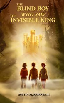 Hardcover The Blind Boy Who Saw The Invisible King Book