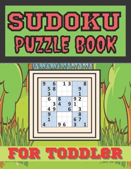Paperback Sudoku Puzzle Book For Toddler: This Lovely Sudoku Book for Toddler, Improve Skills by Solving Sudoku Puzzles Anytime Book