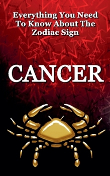 Paperback Everything You Need to Know About The Zodiac Sign Cancer Book