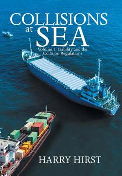 Hardcover Collisions at Sea: Volume 1: Liability and the Collision Regulations Book