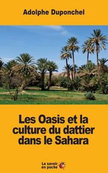 Paperback Les Oasis et la culture du dattier dans le Sahara [French] Book