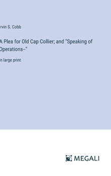 Hardcover A Plea for Old Cap Collier; and "Speaking of Operations--": in large print Book