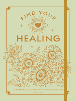 Paperback Find Your Healing: A Workbook for Growth After Trauma (Wellness Workbooks) Book