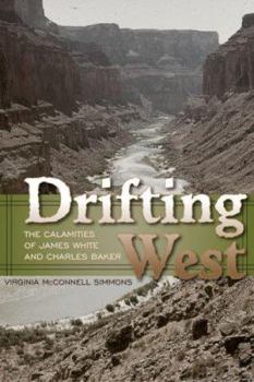 Hardcover Drifting West: The Calamities of James White and Charles Baker Book