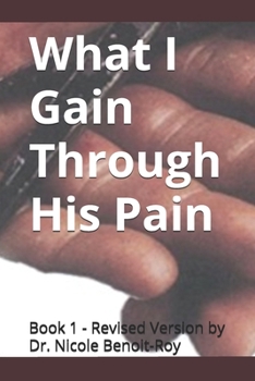 Paperback What I Gain Through His Pain Book