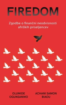 Hardcover Firedom: Zgodbe o finan&#269;ni neodvisnosti afriskih priseljencev [Slovenian] Book