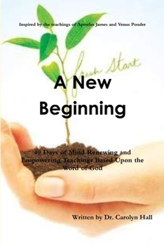 A New Beginning: 40 Days of Mind Renewing and Empowering Teachings
