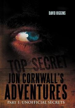 Hardcover Jon Cornwall's Adventures: Part 1: Unofficial Secrets Book