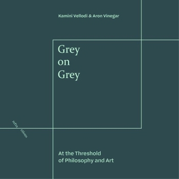 Hardcover Grey on Grey: At the Threshold of Philosophy and Art Book