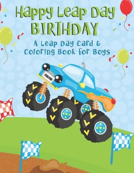 Paperback Happy Leap Day Birthday: A Leap Day Card & Coloring Book for Boys Book