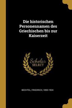 Paperback Die historischen Personennamen des Griechischen bis zur Kaiserzeit [German] Book