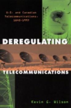 Paperback Deregulating Telecommunications: U.S. and Canadian Telecommunications, 1840-1997 Book