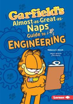 Garfield's Almost-As-Great-As-Naps Guide to Engineering - Book  of the Garfield's® Fat Cat Guide to Stem Breakthroughs