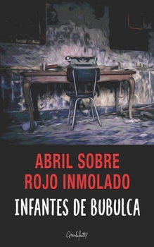 Paperback Abril sobre rojo inmolado [Spanish] Book
