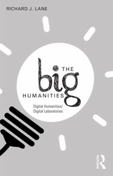 Paperback The Big Humanities: Digital Humanities/Digital Laboratories Book