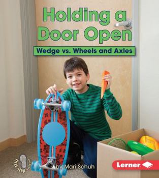 Holding a Door Open: Wedge vs. Wheels and Axles - Book  of the Simple Machines to the Rescue