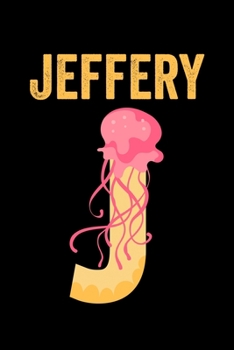 Paperback Jeffery: Journal (Diary, Notebook) Personalized Custom Name Alphabet Jellyfish Birthday Gift for Boys Book