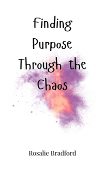 Finding Purpose Through the Chaos
