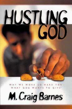 Hardcover Hustling God: Why We Work So Hard for What God Wants to Give Book