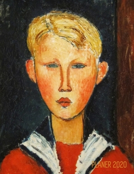 Modigliani Terminplaner 2020: Der blau�ugige Junge 12 Monate: Januar - Dezember 2020 Planer Ideal f�r die Schule, Studium und das B�ro W�chentlicher, Monatlicher und J�hrlicher Planer Agenda