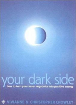 Paperback Your Dark Side: How to Turn Your Inner Negativity Into Positive Energy Book