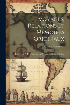 Paperback Voyages, Relations et Mémoires Originaux: Pour Servir A L'Histoire de la Découverte de L'Amérique Book