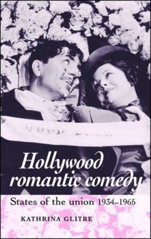 Hollywood Romantic Comedy: States of the Union, 1934-1965