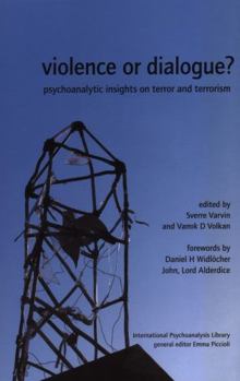 Hardcover Violence or Dialogue?: Psychoanalytic Insights on Terror and Terrorism Book