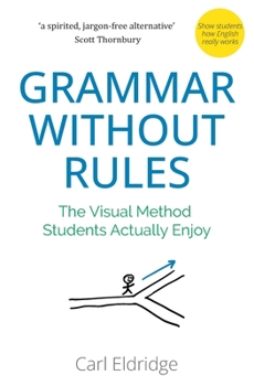 Paperback Grammar Without Rules: The Visual Method Students Actually Enjoy Book
