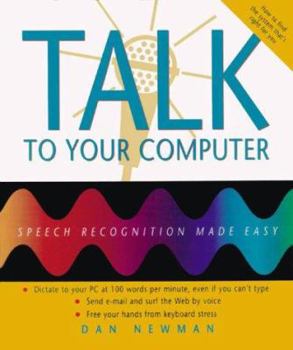Paperback Talk to Your Computer: Speech Recognition Made Easy Book