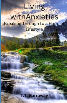 Paperback Living With Anxieties: Breaking Through to a Happier Lifestyle Book