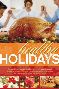 Paperback Healthy Holidays: A Plan to Help You Maintain a Healthy Lifestyle Through the Holiday Season Book