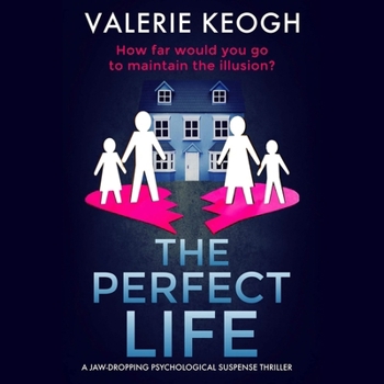 The Perfect Life: A Jaw-Dropping Psychological Thriller