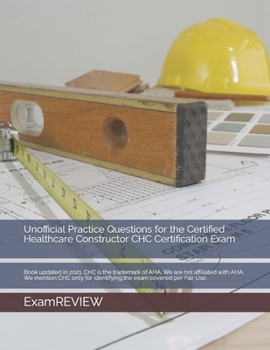 Paperback Unofficial Practice Questions for the Certified Healthcare Constructor CHC Certification Exam Book