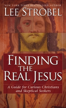 Mass Market Paperback Finding the Real Jesus: A Guide for Curious Christians and Skeptical Seekers Book