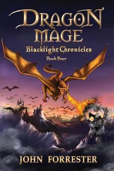 Dragon Mage - Book #4 of the Blacklight Chronicles