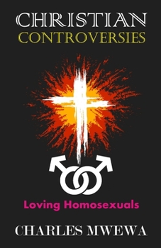 Paperback Christian Controversies: Loving Homosexuals Book
