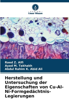 Herstellung und Untersuchung der Eigenschaften von Cu-Al-Ni-Formgedächtnis-Legierungen (German Edition)