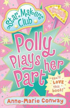 Polly Plays Her Part - Book #2 of the Star Makers Club