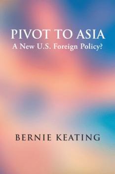 Paperback Pivot to Asia: A New U.S. Foreign Policy? Book