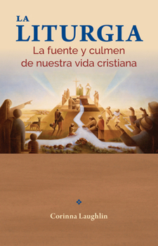 Paperback La Liturgia: La Fuente Y Culmen de Nuestra Vida Cristiana [Spanish] Book