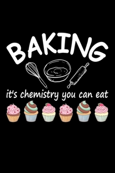 Paperback Baking It's Chemistry You can Eat: Funny Baking Blank Recipe Journal Gifts Idea. Best Baking Blank Recipe Journal Book to Write In Favorite Recipes an Book