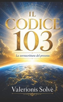 Paperback Il Codice 103: La sovrascrittura del presente [Italian] Book