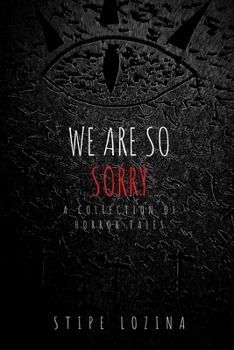 Paperback We Are So Sorry: A Collection Of Horror Tales Book