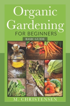 Paperback Organic Gardening For Beginners: Basic Guide Book