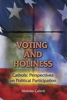 Paperback Voting and Holiness: Catholic Perspectives on Political Participation Book